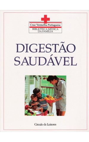 Biblioteca Médica da Família - Cruz Vermelha Portuguesa: Digestão Saudável