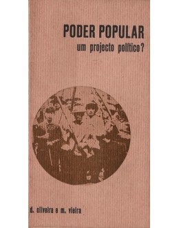 Poder Popular: Um Projecto Político? | de D. Oliveira e M. Vieira