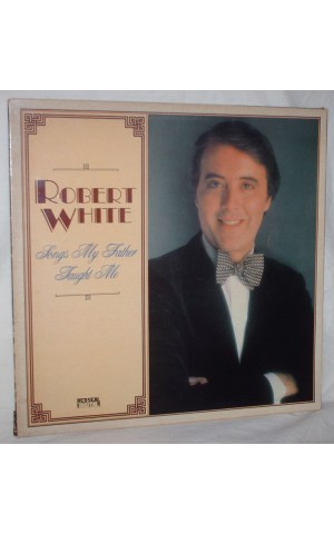 Robert White | Songs My Father Taught Me [LP]
